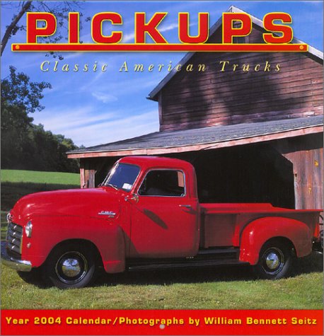 Pickups 2004 Calendar: Classic American Trucks (9781569066348) by William Bennet Seitz; Ronnie Sellers Productions