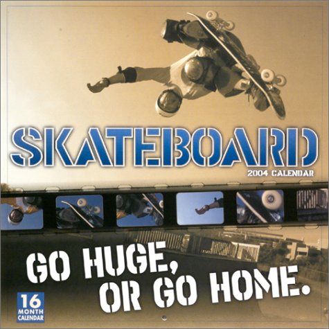 Skateboarding Go Huge 2004 Calendar (9781569066409) by Bcreative; Ronnie Sellers Productions