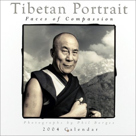 Tibetan Portrait 2004 Calendar: Faces of Compassion (9781569066485) by Phil Borges; Ronnie Sellers Productions