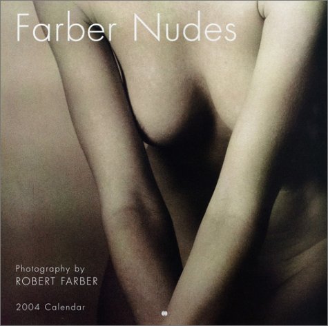 Farber Nudes 2004 Calendar (9781569066737) by Robert Farber; Ronnie Sellers Productions