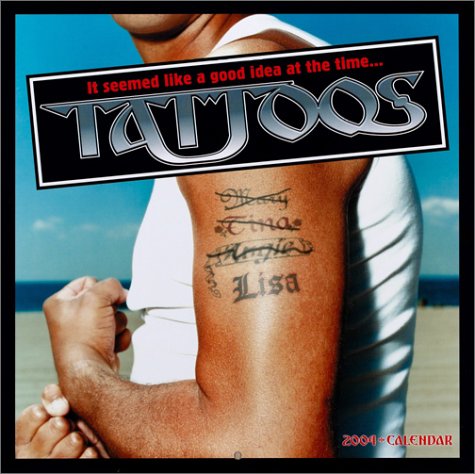 It Seemed Like a Good Idea at the Time...Tattoos 2004 Calendar (9781569066805) by Bcreative; Ronnie Sellers Productions
