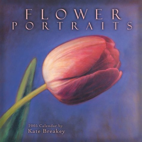 Flower Portraits 2005 Calendar (9781569068434) by Breakey, Kate