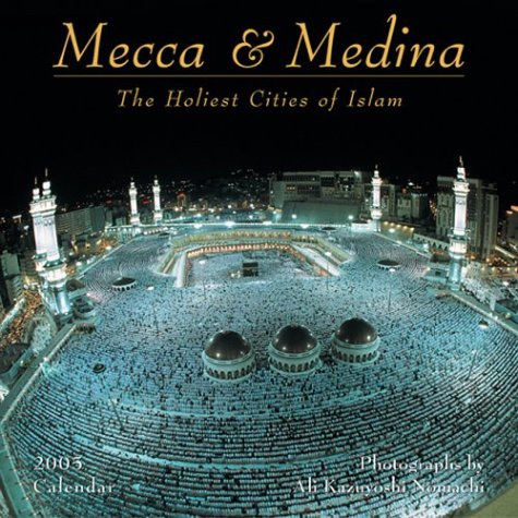 Stock image for Mecca & Medina The Holiest Cities of Islam 2005 Calendar for sale by BuenaWave