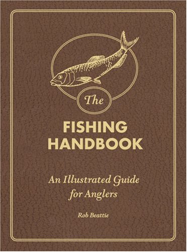 Beispielbild fr The Fishing Handbook: An Illustrated Guide for Anglers zum Verkauf von ThriftBooks-Atlanta