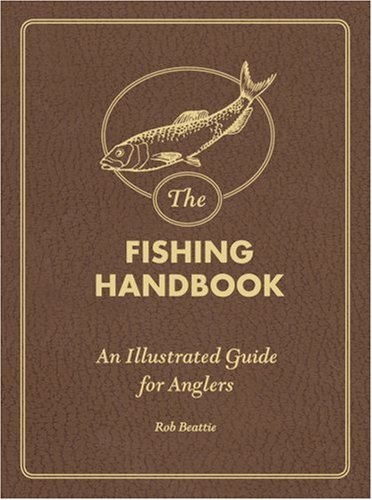Stock image for The Fishing Handbook: An Illustrated Guide for Anglers for sale by ThriftBooks-Dallas