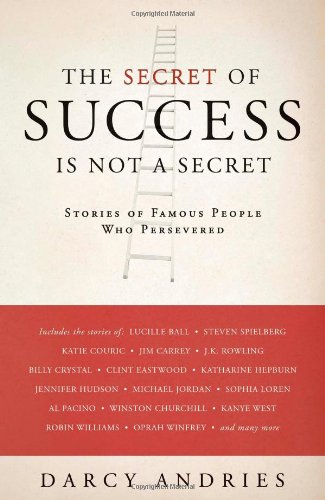 9781569069974: The Secret of Success is Not a Secret: Stories of Famous People Who Persevered