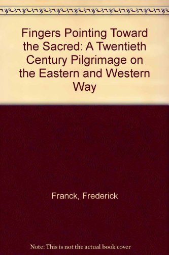 Stock image for Fingers Pointing Toward the Sacred: A Twentieth Century Pilgrimage on the Eastern and Western Way for sale by Books of the Smoky Mountains