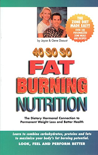 Beispielbild fr 40-30-30 Fat Burning Nutrition: The Dietary Hormonal Connection to Permanent Weight Loss and Better Health zum Verkauf von Gulf Coast Books