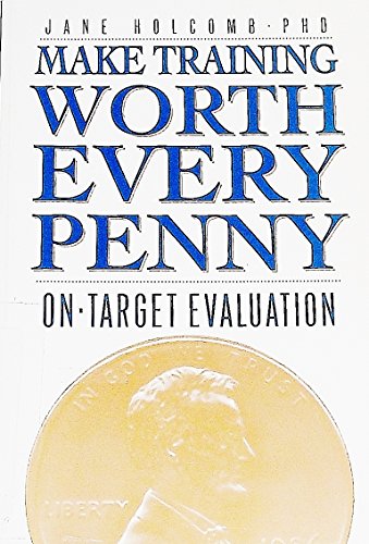 9781569120996: Make Training Worth Every Penny: On-Target Evaluation