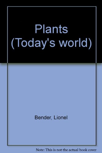 Plants (Today's world) (9781569240182) by Bender, Lionel