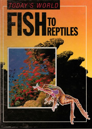 Fish to reptiles (Today's world) (9781569240212) by Bender, Lionel