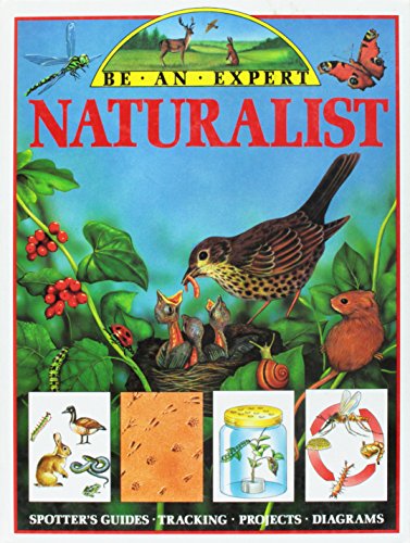 Beispielbild fr Naturalist (Be an expert) zum Verkauf von Wonder Book