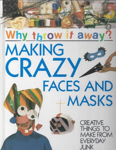 Stock image for Making crazy faces and masks (Why throw it away?) for sale by medimops