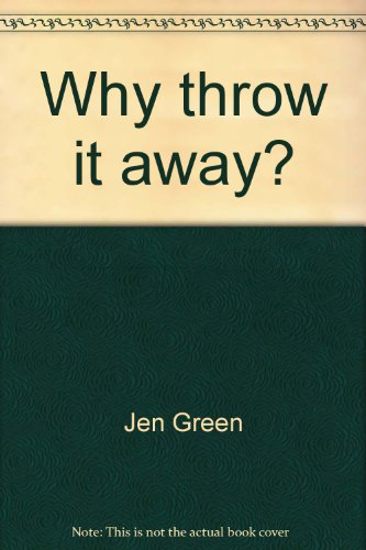 9781569240441: Why throw it away? [Gebundene Ausgabe] by Green, Jen