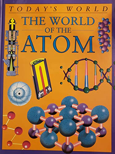 9781569240588: The world of the atom (Today's world)