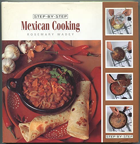 Mexican cooking (Step-by-step) (9781569242315) by Wadey, Rosemary