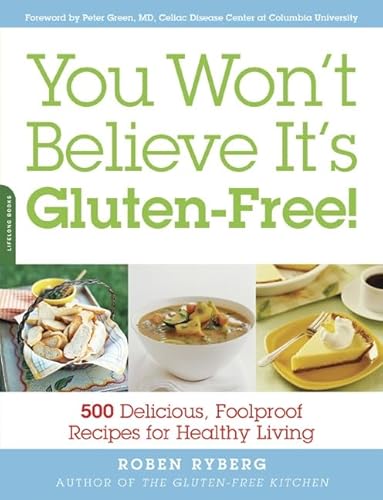 Stock image for You Won't Believe It's Gluten-Free!: 500 Delicious, Foolproof Recipes for Healthy Living for sale by SecondSale