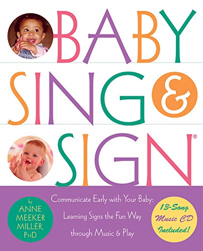 Beispielbild fr Baby Sing and Sign R : Communicate Early with Your Baby: Learning Signs the Fun Way Through Music and Play zum Verkauf von Better World Books