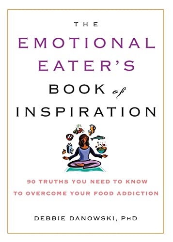 Stock image for The Emotional Eater's Book of Inspiration: 90 Truths You Need to Know to Overcome Your Food Addiction for sale by Revaluation Books