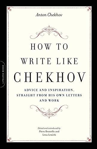 Stock image for How to Write Like Chekhov: Advice and Inspiration, Straight from His Own Letters and Work for sale by ThriftBooks-Reno