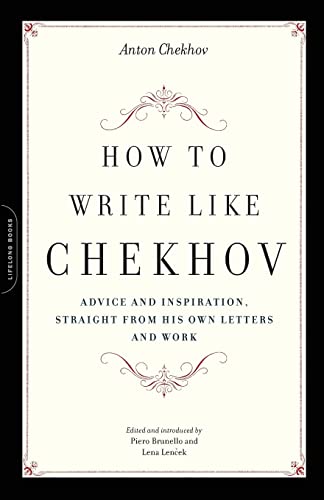 Stock image for How to Write Like Chekhov: Advice and Inspiration, Straight from His Own Letters and Work for sale by ThriftBooks-Atlanta
