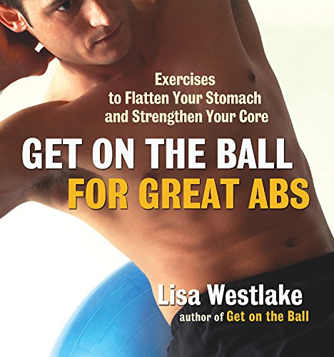 Stock image for Get on the Ball for Great Abs: Exercises to Flatten Your Stomach and Strengthen Your Core for sale by SecondSale