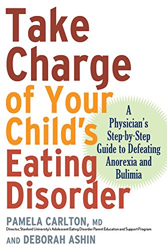 Beispielbild fr Take Charge of Your Child's Eating Disorder: A Physician's Step-by-Step Guide to Defeating Anorexia and Bulimia zum Verkauf von SecondSale