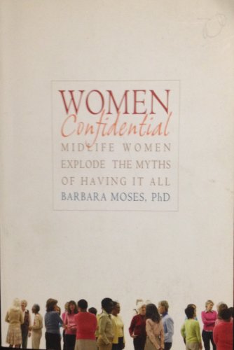 Beispielbild fr Women Confidential: Midlife Women Explode the Myths of Having It All zum Verkauf von Ergodebooks