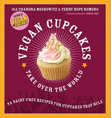 9781569242735: Vegan Cupcakes Take Over the World: 75 Dairy-Free Recipes for Cupcakes that Rule