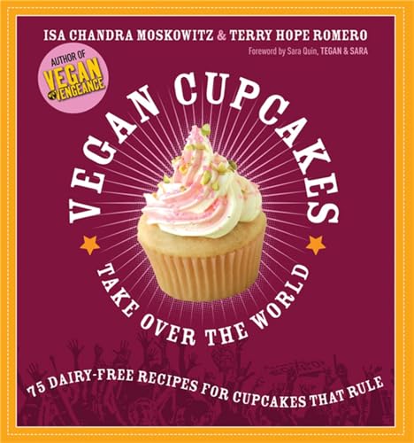 9781569242735: Vegan Cupcakes Take Over the World: 75 Dairy-Free Recipes for Cupcakes that Rule