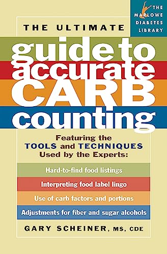 The Ultimate Guide to Accurate Carb Counting: Featuring the Tools and Techniques Used by the Expe...