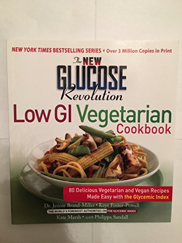 9781569242780: The New Glucose Revolution Low GI Vegetarian Cookbook: 80 Delicious Vegetarian and Vegan Recipes Made Easy with the Glycemic Index (Build it Yourself)