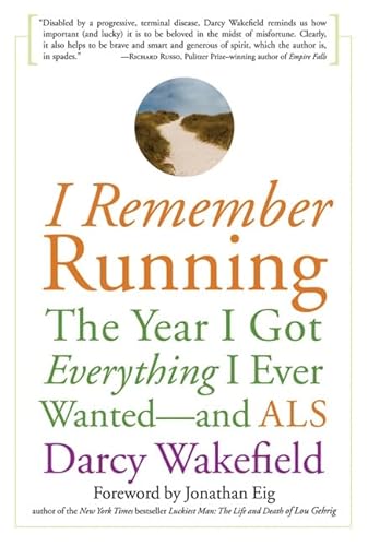 Imagen de archivo de I Remember Running: The Year I Got Everything I Ever Wanted - and ALS a la venta por Ergodebooks