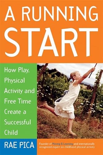 Beispielbild fr A Running Start: How Play, Physical Activity and Free Time Create a Successful Child zum Verkauf von Wonder Book