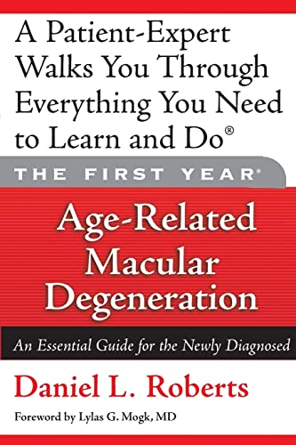 Beispielbild fr The First Year: Age-Related Macular Degeneration: An Essential Guide for the Newly Diagnosed zum Verkauf von Gulf Coast Books
