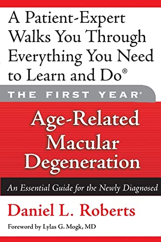 Imagen de archivo de The First Year: Age-Related Macular Degeneration: An Essential Guide for the Newly Diagnosed a la venta por Gulf Coast Books