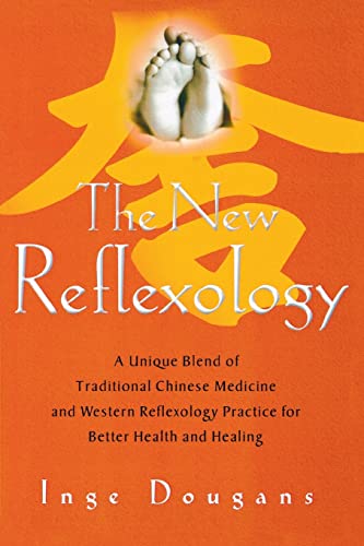 Stock image for The New Reflexology: A Unique Blend of Traditional Chinese Medicine and Western Reflexology Practice for Better Health and Healing for sale by Orion Tech