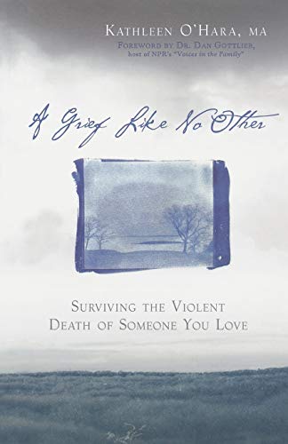 9781569242971: A Grief Like No Other: Surviving the Violent Death of Someone You Love