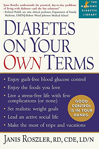 Stock image for Diabetes on Your Own Terms: Enjoy guilt-free blood glucose control. Enjoy the foods you love. Live a stress-free life with few complications (or . and vacations. (Marlowe Diabetes Library) for sale by SecondSale