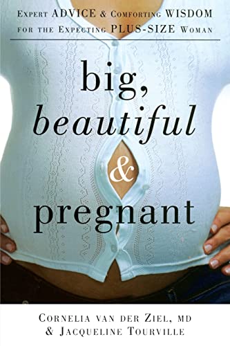 Stock image for Big, Beautiful, and Pregnant: Expert Advice and Comforting Wisdom for the Expecting Plus-Size Woman for sale by Wonder Book