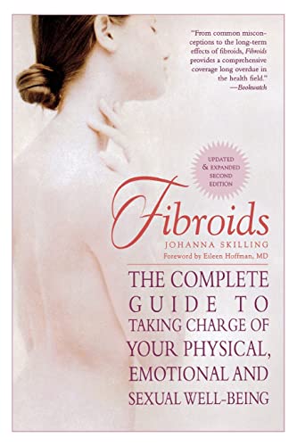 Stock image for Fibroids: The Complete Guide to Taking Charge of Your Physical, Emotional and Sexual Well-Being for sale by Wonder Book