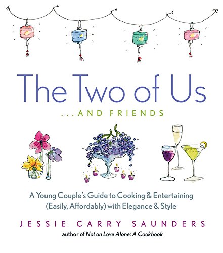 Imagen de archivo de The Two of Us . . . and Friends: A Young Couple's Guide to Cooking and Entertaining (Easily, Affordably) with Elegance and Style a la venta por HPB Inc.
