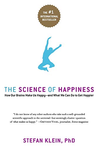 9781569243282: THE SCIENCE OF HAPPINESS: How Our Brains Make Us Happy-and What We Can Do to Get Happier