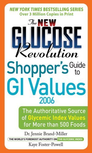 Beispielbild fr The New Glucose Revolution Shoppers' Guide to GI Values 2006: The Authoritative Source of Glycemic Index Values for More than 500 Foods zum Verkauf von Midtown Scholar Bookstore