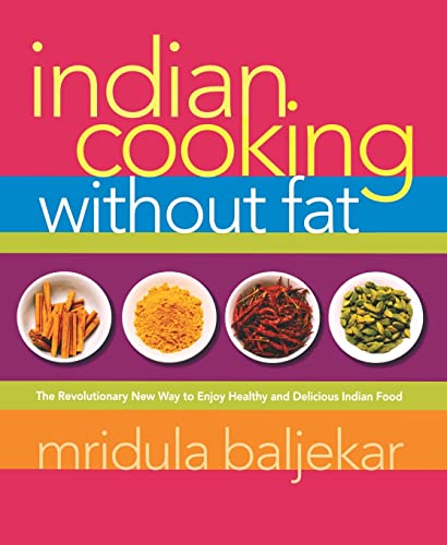 Stock image for Indian Cooking Without Fat: The Revolutionary New Way to Enjoy Healthy and Delicious Indian Food for sale by WorldofBooks