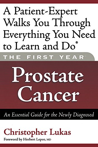 Imagen de archivo de The First Year: Prostate Cancer. An Essential Guide for the Newly Diagnosed a la venta por Research Ink
