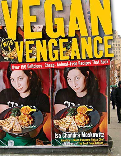 Imagen de archivo de Vegan with a Vengeance : Over 150 Delicious, Cheap, Animal-Free Recipes That Rock a la venta por SecondSale