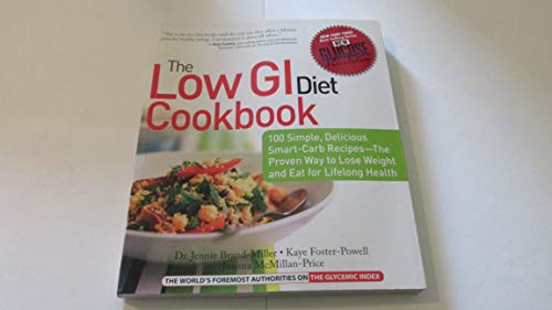 Beispielbild fr The Low GI Diet Cookbook: 100 Simple, Delicious Smart-Carb Recipes-The Proven Way to Lose Weight and Eat for Lifelong Health (Glucose Revolution) zum Verkauf von SecondSale