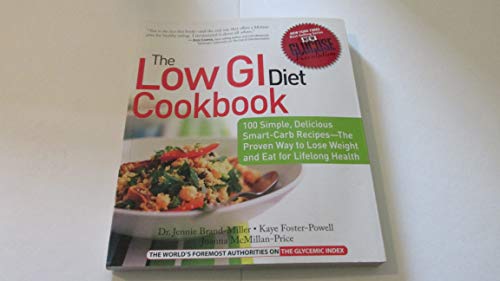 Stock image for The Low GI Diet Cookbook: 100 Simple, Delicious Smart-Carb Recipes-The Proven Way to Lose Weight and Eat for Lifelong Health (Glucose Revolution) for sale by Books for Life