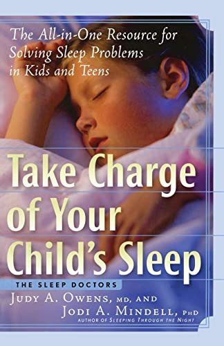 Imagen de archivo de Take Charge of Your Child's Sleep : The All-in-One Resource for Solving Sleep Problems in Kids and Teens a la venta por Better World Books: West